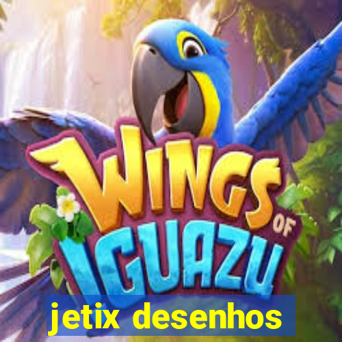 jetix desenhos